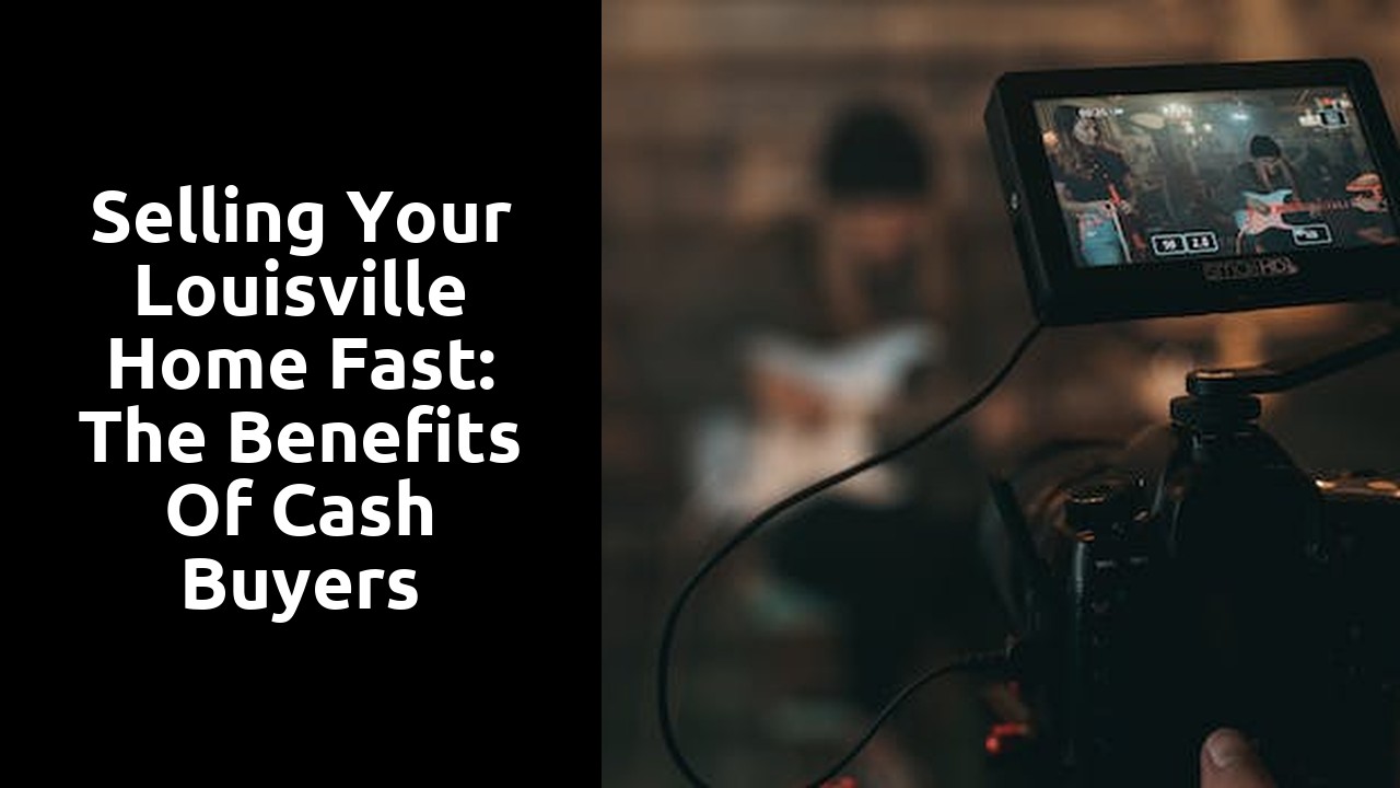 Selling Your Louisville Home Fast: The Benefits of Cash Buyers